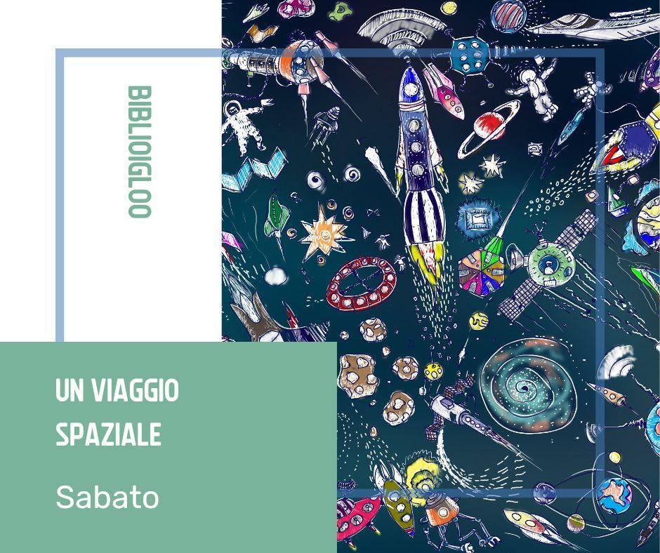 Biblioigloo sabato viaggio spaziale Biblioigloo sabato viaggio spaziale